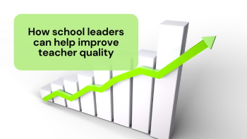 How School Leaders Can Help Improve Teacher Quality
