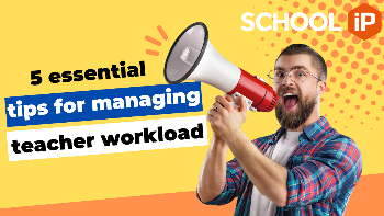5 essential tips for managing teacher workload and enhancing well-being in your school