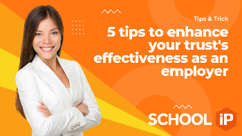 Five tips to enhance your trust's effectiveness as an employer