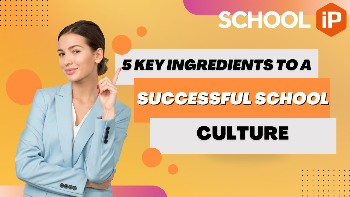 5 key ingredients to a successful school culture