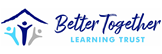 Better Together Learning Trust