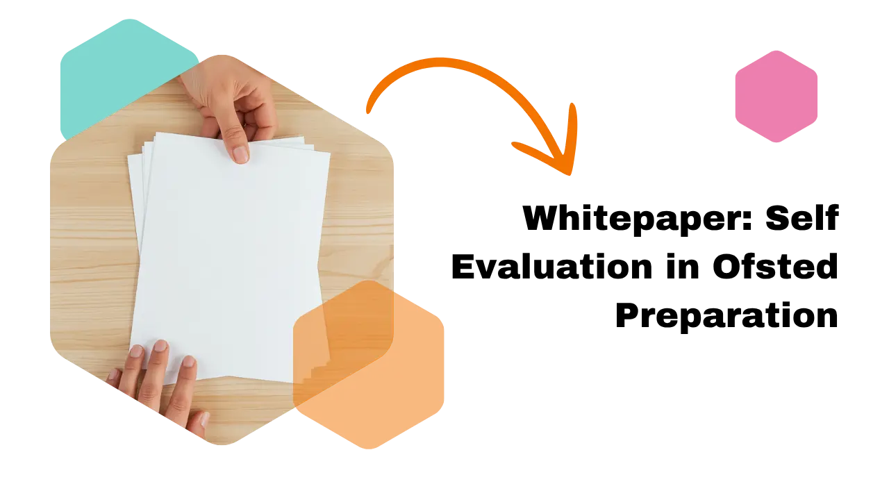 Always Inspection-Ready: How a Self-Evaluation Framework Transforms Ofsted Preparation Thumbnail